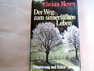<b>Meves, Christa.</b><br />Der Weg zum sinnerfüllten Leben : Orientierung u. Hilfen.