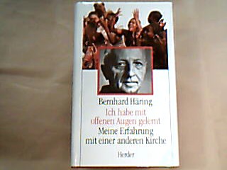 <b>Häring, Bernhard.</b><br />Ich habe mit offenen Augen gelernt : meine Erfahrung mit einer anderen Kirche.