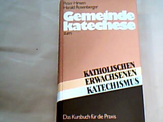 <b>Hinsen, Peter.</b><br />Gemeindekatechese zum Katholischen Erwachsenen-Katechismus : d. Kursbuch für d. Praxis.