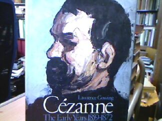 <p class="headtitle">Cezanne</p><b>Gowing, Lawrence.</b><br />Cezanne. The Early Years 1859-1872