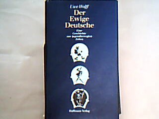 <b>Wolff, Uwe.</b><br />Der ewige Deutsche : e. Geschichte aus jugendbewegten Zeiten.