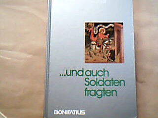 <b>Brandt, Hans Jürgen.</b><br />... und auch Soldaten fragten : zu Aufgabe und Problematik der Militärseelsorge in drei Generationen.