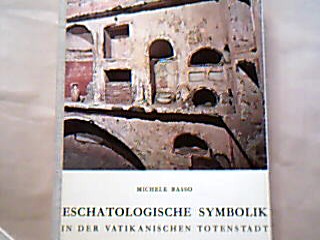 <b>Basso, Michele.</b><br />Eschatologische Symbolik in der vatikanischen Totenstadt.