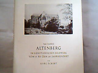 <b>Eckert, Karl.</b><br />700 Jahre Altenberg im künstlerischen Bildwerk vom 13. bis zum 20. Jahrhundert.