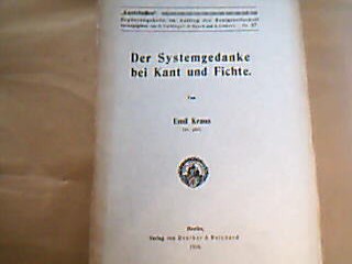 <b>Kraus, Emil.</b><br />Der Systemgedanke bei Kant und Fichte.