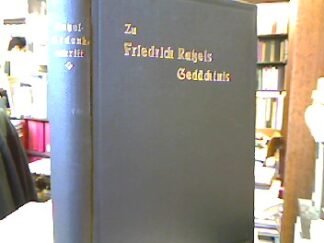 <b>Ratzel, Friedrich.</b><br />Zu Friedrich Ratzels Gedächtnis. Als Festschrift zum 60. Geburtstage nun als Grabspende dargebracht von Fachgenossen und Schülern, Freunden und Verehrern.