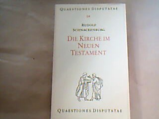 <b>Schnackenburg, Rudolf.</b><br />Die Kirche im Neuen Testament.