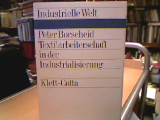 <b>Borscheid, Peter.</b><br />Textilarbeiterschaft in der Industrialisierung