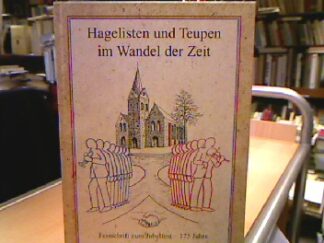 <b></b><br />Hagelisten und Teupen im Wandel der Zeit. Festschrift zum Jubelfest 175 Jahre.
