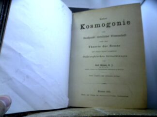 <b>Braun, Carl.</b><br />Über Kosmogonie vom Standpunkt christlicher Wissenschaft nebst einer Theorie der Sonne und einigen darauf bezüglichen Philosophischen Betrachtungen.