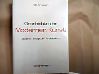 <b>Arnason, Hjorvadur Harvard.</b><br />Geschichte der modernen Kunst : Malerei, Skulptur, Architektur.