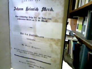 <p class="headtitle">Merck</p><b>Wagner, Karl (Hg.).</b><br />Briefe an und von J.H. Merck. Eine selbstständige Folge der im Jahr 1835 erschienen Briefe an J.H. Merck