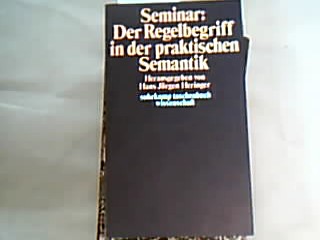 <b>Heringer, Hans Jürgen.</b><br />Seminar "Der Regelbegriff in der praktischen Semantik".