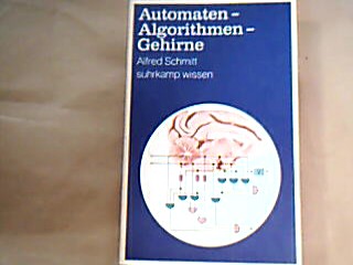 <b>Schmitt, Alfred.</b><br />Automaten - Algorithmen - Gehirne.