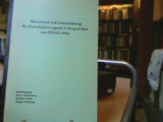 <b>Kamping, Ralf, Rainer Schürhaus und Stephan Vieth.</b><br />Widerstand und Unterdrückung der Katholischen Jugend in Burgsteinfurt von 1933 bis 1945.