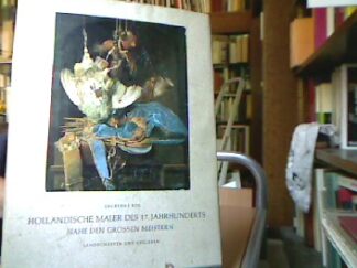 <b>Bol, Laurens J.</b><br />Holländische Maler des 17. [siebzehnten] Jahrhunderts : nahe den grossen Meistern , Landschaften u. Stilleben.