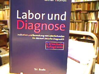 <b>Thomas, Lothar.</b><br />Labor und Diagnose : Indikation und Bewertung von Laborbefunden für die medizinische Diagnostik.