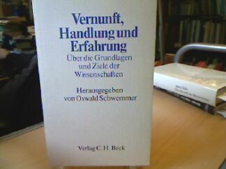 <b>Schwemmer, Oswald.</b><br />Vernunft, Handlung und Erfahrung : über die Grundlagen und Ziele der Wissenschaft.