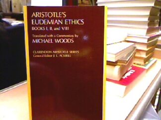 <b>Woods, J.M.</b><br />Aristotle`s Eudemian Ethics Books: One, Two, and Eight: Bks. 1, 2 & 8 (Clarendon Aristotle Series).
