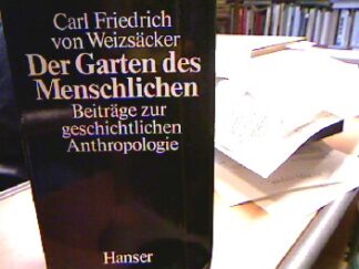 <b>Weizsäcker, Carl Friedrich von.</b><br />Der Garten des Menschlichen : Beiträge zur geschichtlichen Anthropologie.