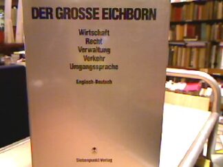 <b>von Eichborn, Reinhart.</b><br />Der Grosse Eichborn. Wirtschaft, Recht, Verwaltung, Verkehr, Umgangssprache. Englisch - Deutsch.