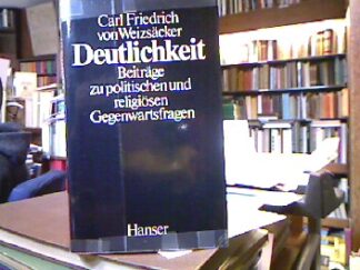 <b>Weizsäcker, Carl Friedrich von.</b><br />Deutlichkeit : Beiträge zur politischen und religiösen Gegenwartsfragen.