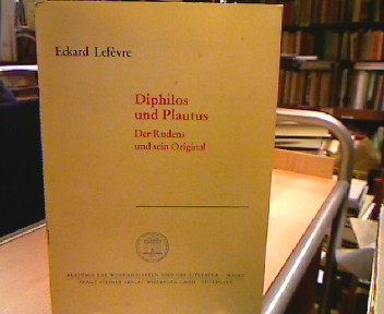 <b>Lefèvre, Eckard.</b><br />Diphilos und Plautus. Der "Rudens" u. sein Original.