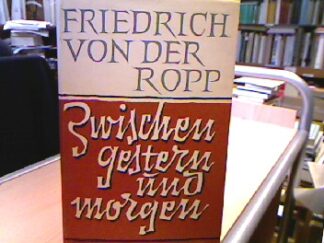 <b>Ropp, Friedrich von der.</b><br />Zwischen Gestern und Morgen.