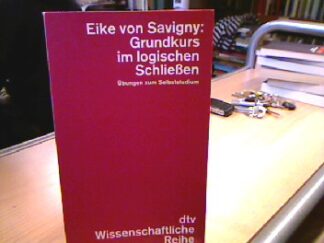 <b>Savigny, Eike von.</b><br />Grundkurs im logischen Schliessen : Übungen zum Selbststudium.