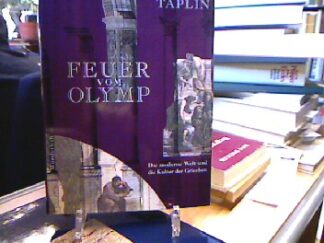 <b>Taplin, Oliver.</b><br />Feuer vom Olymp : die moderne Welt und die Kultur der Griechen.