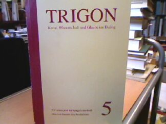 <b>Guardini Stiftung, Berlin (Hrsg.).</b><br />Trigon 5. Kunst, Wissenschaft und Glaube im Dialog.