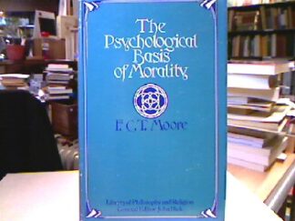 <b>Moore, F.C.T.</b><br />The Psychological Basis of Morality (Library of philosophy & religion).