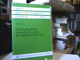 <b>Frenz, Walter.</b><br />Nationalstaatlicher Umweltschutz und EG-Wettbewerbsfreiheit : Beschränkungen von Art. 85, 86 EGV und ihre Rechtfertigung durch den Umweltschutz als eigenständigen Rechtfertigungsgrund im Lichte des Subsidiaritätsprinzips.