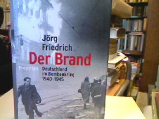 <b>Friedrich, Jörg.</b><br />Der Brand : Deutschland im Bombenkrieg 1940-1945.