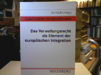 <b>Schoch (Hrsg.), Friedrich.</b><br />Das Verwaltungsrecht als Element der europäischen Integration.