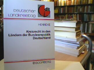 <b>Henneke, Hans-Günter.</b><br />Kreisrecht in den Ländern der Bundesrepublik Deutschland : Sammlung der Kreisordnungen und sonstiger kreisrelevanter Regelungen.