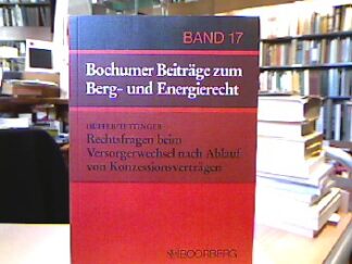 <b>Hüffer, Uwe und Peter J. Tettinger.</b><br />Rechtsfragen beim Versorgerwechsel nach Ablauf von Konzessionsverträgen.