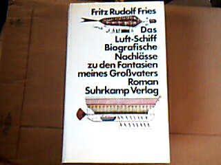 <b>Fries, Fritz Rudolph.</b><br />Das Luft-Schiff.