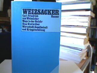 <b>Weizsäcker, Carl Friedrich von.</b><br />Wege in der Gefahr : eine Studie über Wirtschaft, Gesellschaft und Kriegsverhütung.