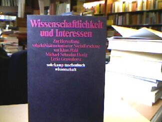 <b>Wahl, Klaus.</b><br />Wissenschaftlichkeit und Interessen : zur Herstellung subjektivitätsorientierter Sozialforschung.