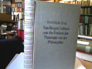 <b>Link, Wilhelm.</b><br />Das Ringen Luthers um die Freiheit der Theologie von der Philosophie.