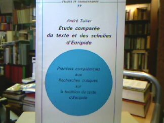 <b>Tuilier, André.</b><br />Étude comparée du texte et des scholies d`Euripide.