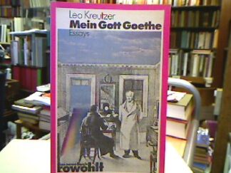 <b>Kreutzer, Leo.</b><br />Mein Gott Goethe : Essays.