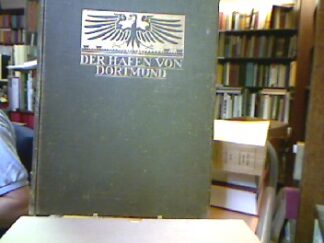 <b>Mathies.</b><br />Der Hafen von Dortmund. Denkschrift zur Feier der Hafeneinweihung am 11. August 1899. Für die Stadt Dortmund bearbeitet von Mathies