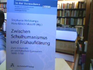 <b>Hellekamps, Stephanie.</b><br />Zwischen Schulhumanismus und Frühaufklärung : zum Unterricht an westfälischen Gymnasien 1600 - 1750.