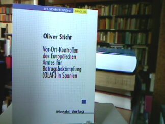 <b>Sticht, Oliver.</b><br />Vor-Ort-Kontrollen des Europäischen Amtes für Betrugsbekämpfung (OLAF) in Spanien : unter Berücksichtigung der Verordnung (Euratom, EG) Nr. 2185.