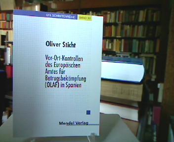 <b>Sticht, Oliver.</b><br />Vor-Ort-Kontrollen des Europäischen Amtes für Betrugsbekämpfung (OLAF) in Spanien : unter Berücksichtigung der Verordnung (Euratom, EG) Nr. 2185.
