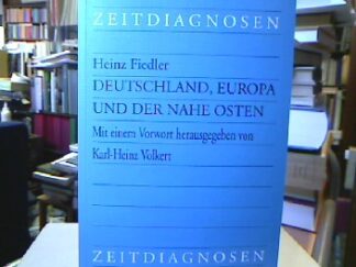 <b>Fiedler, Heinz.</b><br />Deutschland, Europa und der Nahe Osten : Anhang: ausgewählte Dokumente.