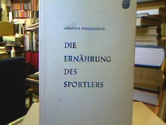 <b>Stolzenberg, Günther.</b><br />Die Ernährung des Sportlers.
