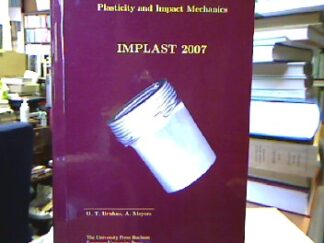 <b>Bruhns (Ed.), Otto und Albert Meyers.</b><br />Proceedings of the 9th International Symposium on Plasticity and Impact Mechanics.